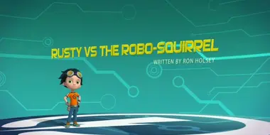 Rusty vs. the Robo-Squirrel