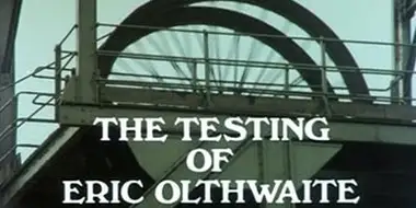 The Testing of Eric Olthwaite