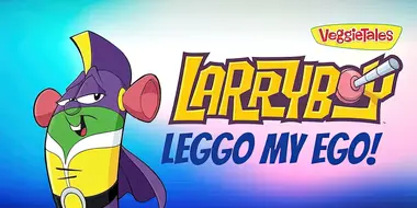 Larryboy The Cartoon Adventures: Leggo My Ego