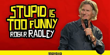 Roger Radley: Stupid is Too Funny