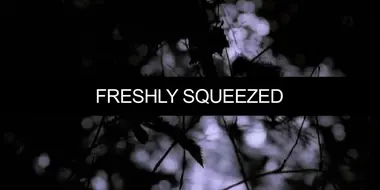 Freshly Squeezed: Creating Season One