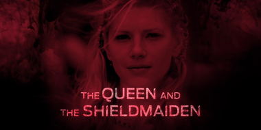 The Queen and the Shieldmaiden