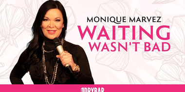 Monique Marvez: Waiting Wasn't Bad