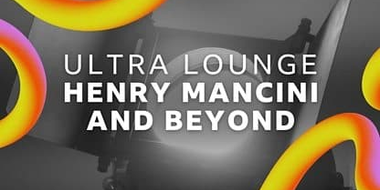 Prom 57: Ultra Lounge – Henry Mancini and Beyond