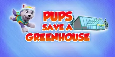 Pups Save a Greenhouse