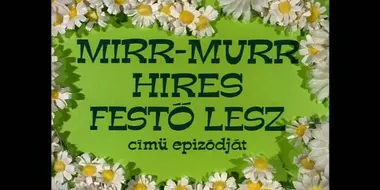 Mirr Murr híres festő lesz