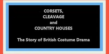 Corsets, Cleavage and Country Houses: The Story of British Costume Drama