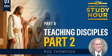 Lesson: 8 - Teaching Disciples: Part II