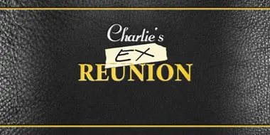 Charlie's EX Reunion