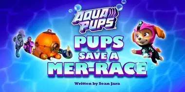 Aqua Pups: Pups Save a Mer-Race