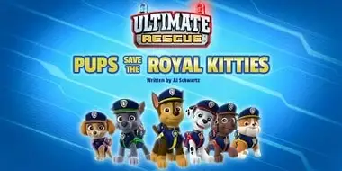 Ultimate Rescue: Pups Save the Royal Kitties