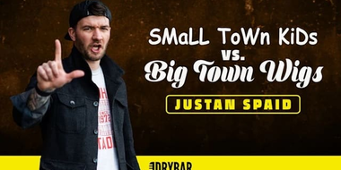 Justan Spaid: Small Town Kids Vs. Big Town Wigs