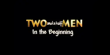 Two and a Half Men - In the Beginning