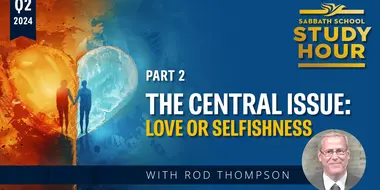 Lesson: 2 - The Central Issue: Love or Selfishness?