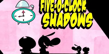 Five O'Clock Shadows