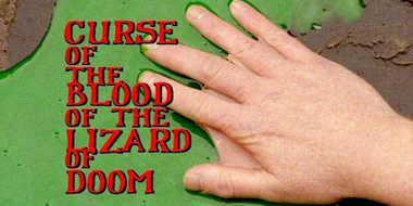 Curse of the Blood of the Lizard of Doom