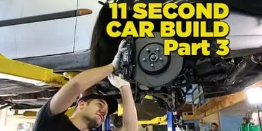 11 Second Car Build: Part 3