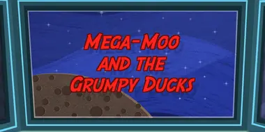 Mega-Moo and the Grumpy Ducks