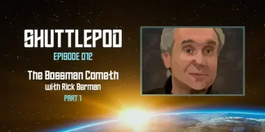 "The Bossman Cometh" with Rick Berman Part 1