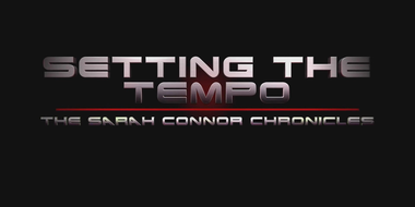 Setting the Tempo: The Sarah Connor Chronicles