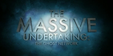 The Massive Undertaking: The Ghost Network (S01)