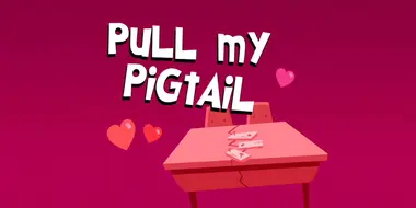 Pull My Pigtail