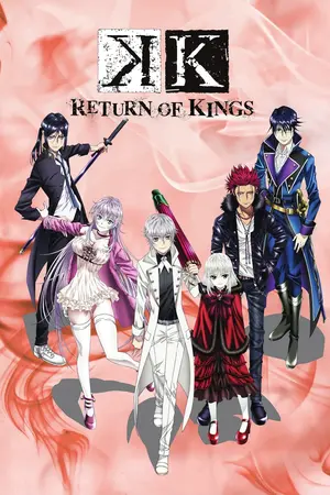 K: Return of Kings