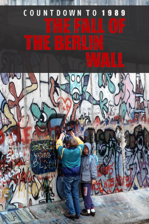 The Berlin Wall: Countdown to 1961/1989