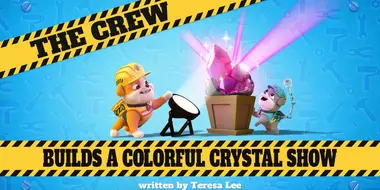 The Crew Builds a Colorful Crystal Show