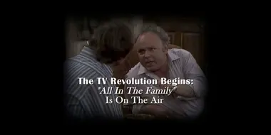 The TV Revolution Begins: "All in The Family" Is On The Air
