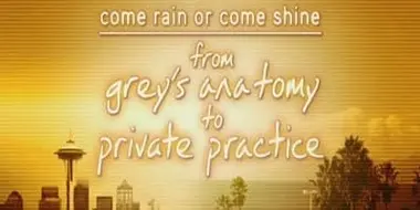 Come Rain Or Shine: From Grey's Anatomy To Private Practice