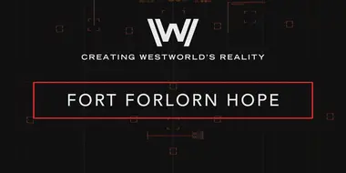 Creating Westworld's Reality: Fort Forlorn Hope