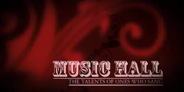 Music Hall: The Talents of Ones who Sang