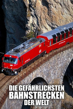 Die gefährlichsten Bahnstrecken der Welt