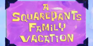 A SquarePants Family Vacation