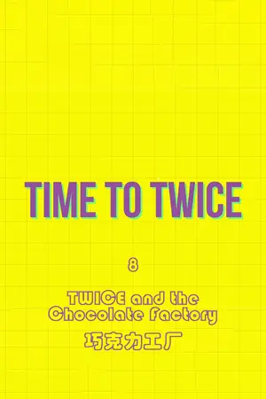 TWICE and the Chocolate Factory