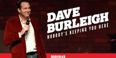Dave Burleigh: Nobody's Keeping you Here