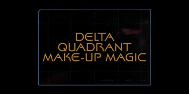 Delta Quadrant Make-Up Magic (Season 5)