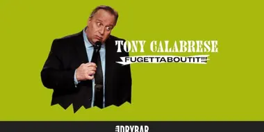 Tony Calabrese: Fugettaboutit!