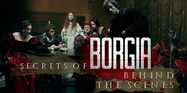 Secrets of Borgia: Behind the Scenes