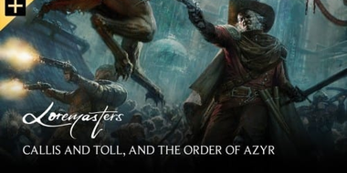 Callis and Toll, and The Order of Azyr