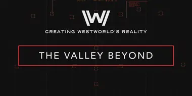 Creating Westworld's Reality: The Valley Beyond