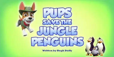 Pups Save the Jungle Penguins