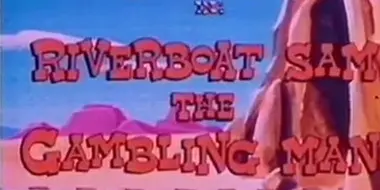 Riverboat Sam, the Gambling Man