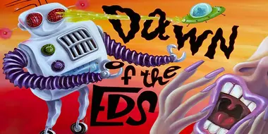 Dawn of the Eds