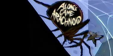 Along Came Arachnoid
