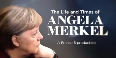 The Life and Times of Angela Merkel