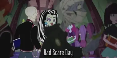 Bad Scare Day
