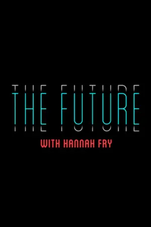 The Future with Hannah Fry