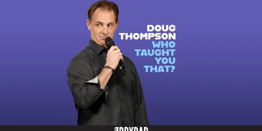 Doug Thompson: Who Taught You That?